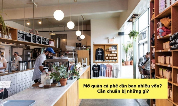 chi-phi-mo-quan-ca-phe-nho-chi-tiet-tung-hang-muc-can-chuan-bi